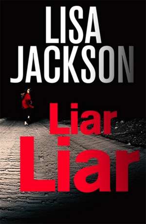 Liar, Liar de Lisa Jackson