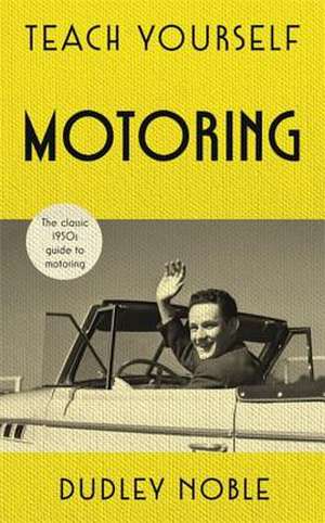 Teach Yourself Motoring de Dudley Noble