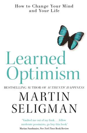 Learned Optimism: How to Change Your Mind and Your Life de Martin Seligman