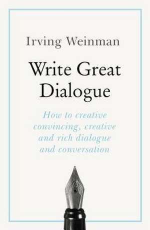 Write Great Dialogue de Irving Weinman