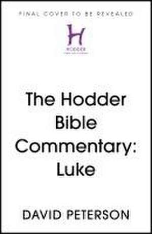 The Hodder Bible Commentary: Luke de David Peterson