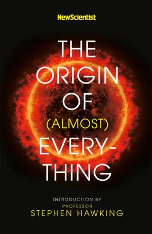 Cartea New Scientist: The Origin of (almost) Everything de Stephen Hawking