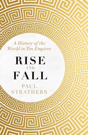 Rise and Fall de Paul Strathern