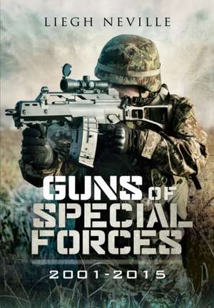 Guns of Special Forces 2001 2015: Schooling and the Great War 1914-1919 de Leigh Neville