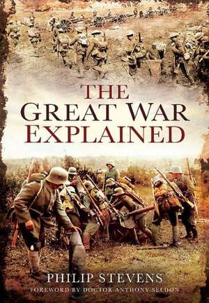 The Great War Explained de Philip Stevens