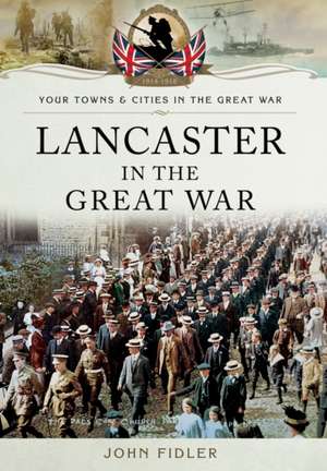 Fidler, J: Lancaster in the Great War