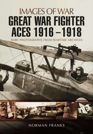 Great War Fighter Aces 1916 - 1918 de Norman Franks