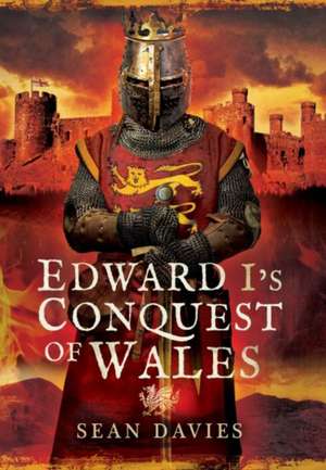 Edward I's Conquest of Wales de Sean Davies