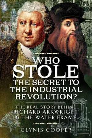 Who Stole the Secret to the Industrial Revolution? de Glynis Cooper