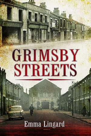 Grimsby Streets de Emma Lingard