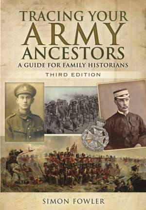 Tracing Your Army Ancestors - 3rd Edition: A Guide for Family Historians de Simon Fowler