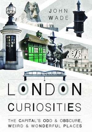 London Curiosities de John Wade