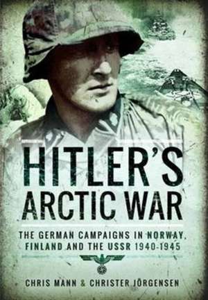 Hitler's Arctic War de Chris Mann