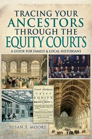 Tracing Your Ancestors Through the Equity Courts de Susan T Moore