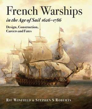 French Warships in the Age of Sail 1626 - 1786 de Rif Winfield