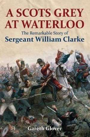 A Scot's Grey at Waterloo de Gareth Glover