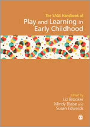 SAGE Handbook of Play and Learning in Early Childhood de Liz Brooker