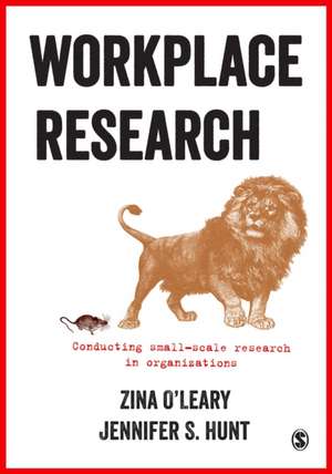 Workplace Research: Conducting small-scale research in organizations de Zina O'Leary