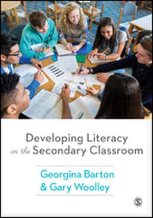 Developing Literacy in the Secondary Classroom de Georgina Barton