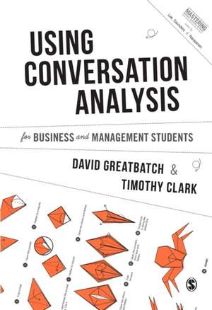 Using Conversation Analysis for Business and Management Students de David Greatbatch