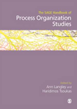 The SAGE Handbook of Process Organization Studies de Ann Langley