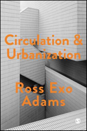 Circulation and Urbanization de Ross Exo Adams