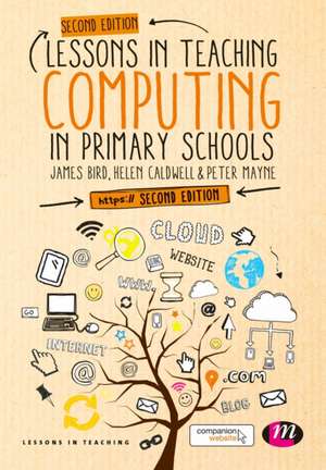 Lessons in Teaching Computing in Primary Schools de James Bird