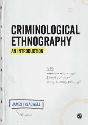 Criminological Ethnography: An Introduction de James Treadwell