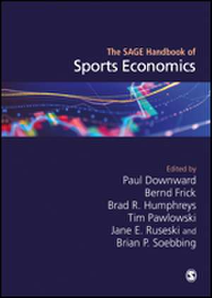 The SAGE Handbook of Sports Economics de Paul Downward