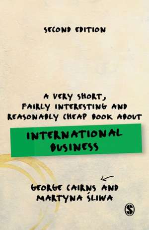 A Very Short, Fairly Interesting and Reasonably Cheap Book about International Business de George Cairns