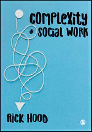 Complexity in Social Work de Rick Hood