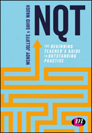 NQT: The beginning teacher's guide to outstanding practice de Wendy Jolliffe