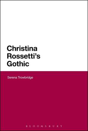 Christina Rossetti's Gothic de Dr Serena Trowbridge