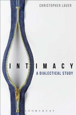 Intimacy: A Dialectical Study de Dr Christopher Lauer