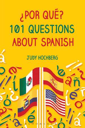 ¿Por qué? 101 Questions About Spanish de Judy Hochberg