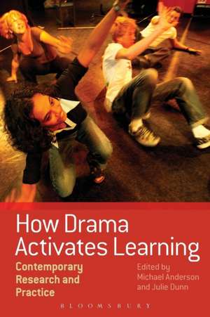 How Drama Activates Learning: Contemporary Research and Practice de Professor Michael Anderson