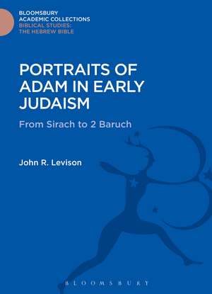 Portraits of Adam in Early Judaism: From Sirach to 2 Baruch de John R. Levison