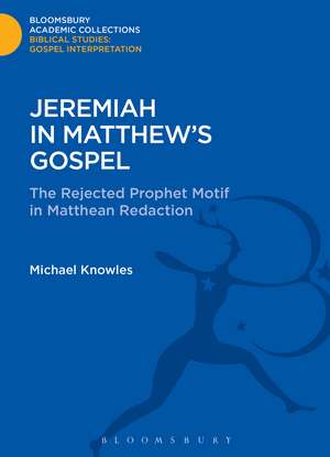 Jeremiah in Matthew's Gospel: The Rejected Prophet Motif in Matthean Redaction de The Rev. Dr. Michael Knowles