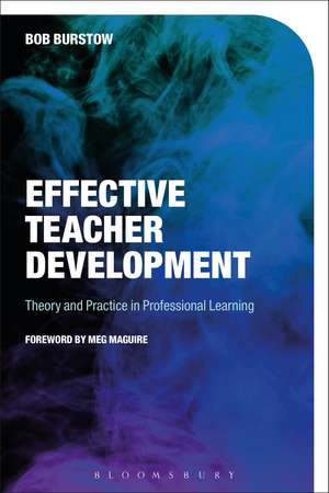 Effective Teacher Development: Theory and Practice in Professional Learning de Bob Burstow