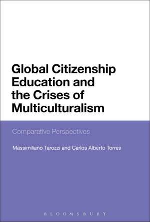 Global Citizenship Education and the Crises of Multiculturalism: Comparative Perspectives de Professor Massimiliano Tarozzi