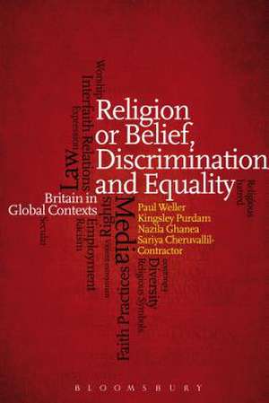 Religion or Belief, Discrimination and Equality: Britain in Global Contexts de Paul Weller