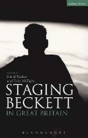 Staging Beckett in Great Britain de David Tucker