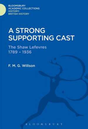 A Strong Supporting Cast: The Shaw Lefevres 1789-1936 de F. M. G. Willson