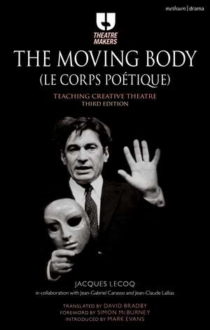 The Moving Body (Le Corps Poétique): Teaching Creative Theatre de Jacques Lecoq