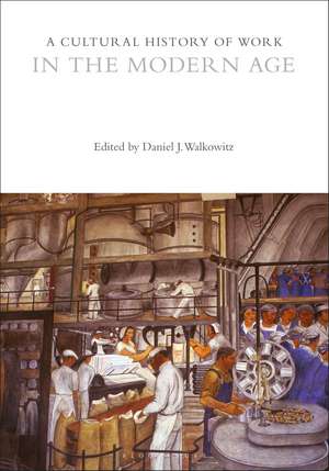 A Cultural History of Work in the Modern Age de Daniel J. Walkowitz