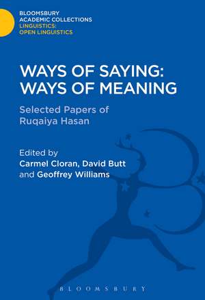 Ways of Saying: Ways of Meaning: Selected Papers of Ruqaiya Hasan de Ruqaiya Hasan