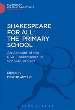 Shakespeare For All: The Primary School: An Account of the RSA ‘Shakespeare in Schools’ Project de Maurice Gilmour