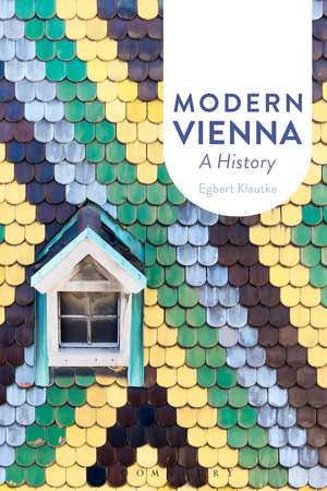 Modern Vienna: A History de Dr Egbert Klautke