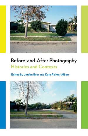 Before-and-After Photography: Histories and Contexts de Jordan Bear