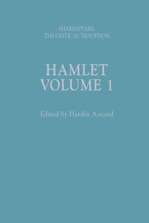 Hamlet: Shakespeare: The Critical Tradition, Volume 1 de Hardin Aasand